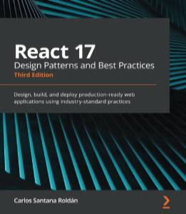 React 17 Design Patterns And Best Practices